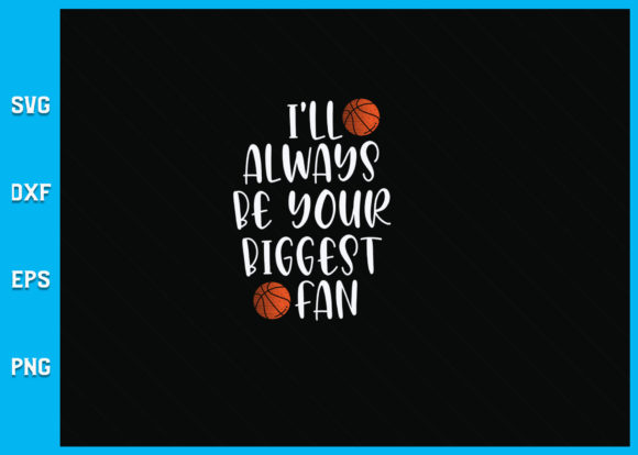 I’ll Always Be Your Biggest Fan SVG: Graphics for Crafts