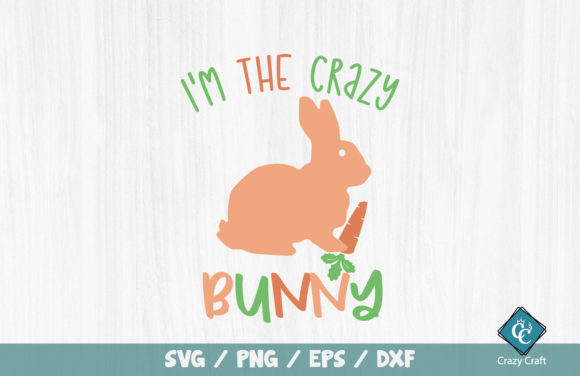 I’m the Crazy Bunny SVG Design: Graphics for Crafts