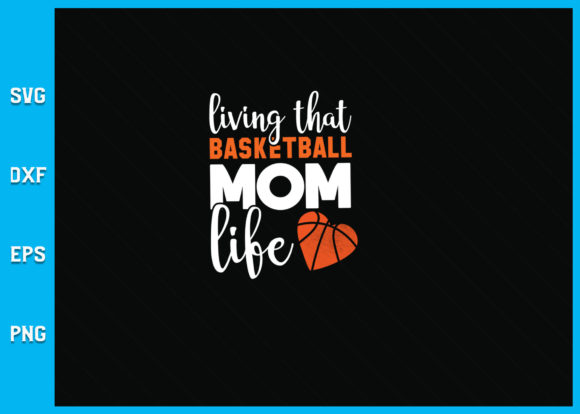 Living That Basketball Mom Life SVG Graphics for Crafts
